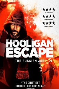 Фильм Побег хулиганов. Русское дело / Hooligan Escape The Russian Job (2018)